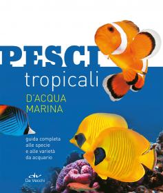 De Vecchi Editore Pesci Tropicali d' acqua Marina
